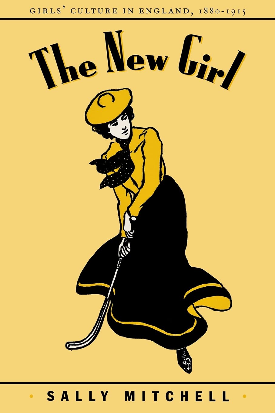 The New Girl: Girls' Culture in England 1880-1915 cover