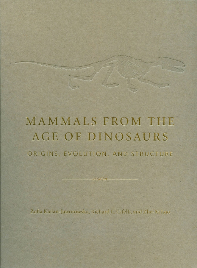 Mammals from the Age of Dinosaurs: Origins, Evolution, and Structure cover