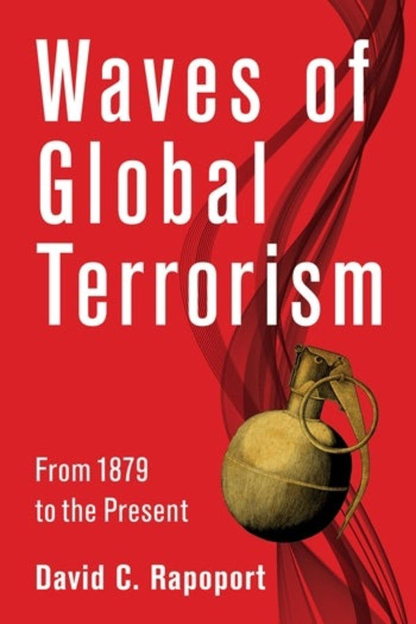 Waves of Global Terrorism: From 1879 to the Present cover