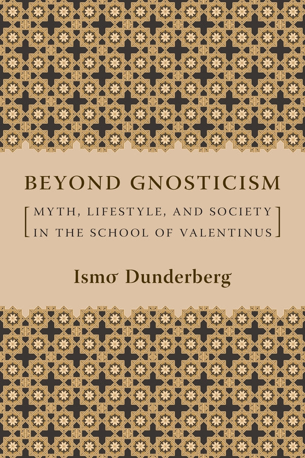 Beyond Gnosticism: Myth, Lifestyle, and Society in the School of Valentinus cover
