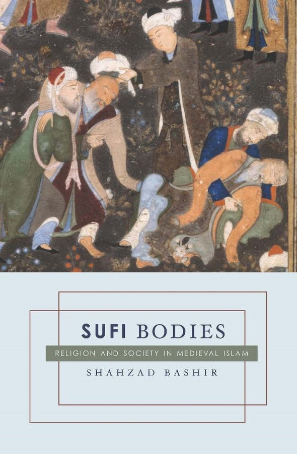 Sufi Bodies: Religion and Society in Medieval Islam cover