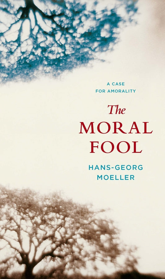 The Moral Fool: A Case for Amorality cover