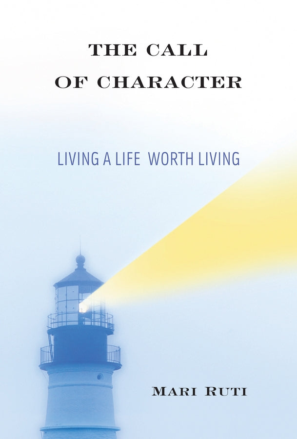 The Call of Character: Living a Life Worth Living cover