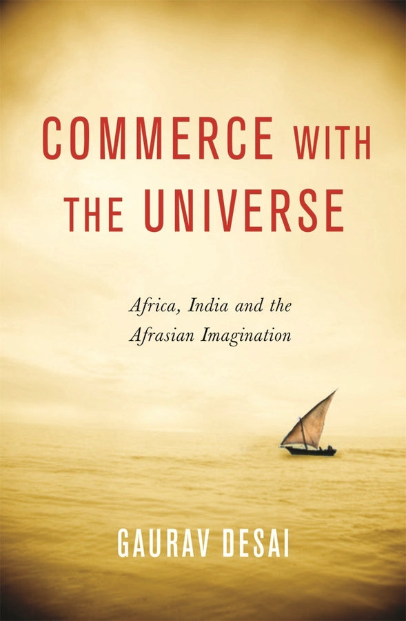 Commerce With the Universe: Africa, India, and the Afrasian Imagination cover