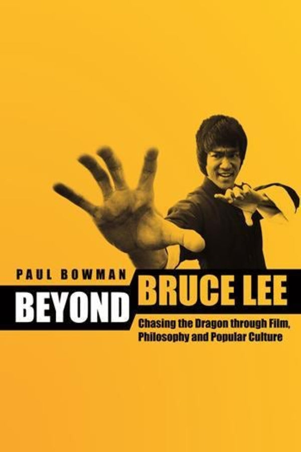 Beyond Bruce Lee: Chasing the Dragon Through Film, Philosophy, and Popular Culture cover