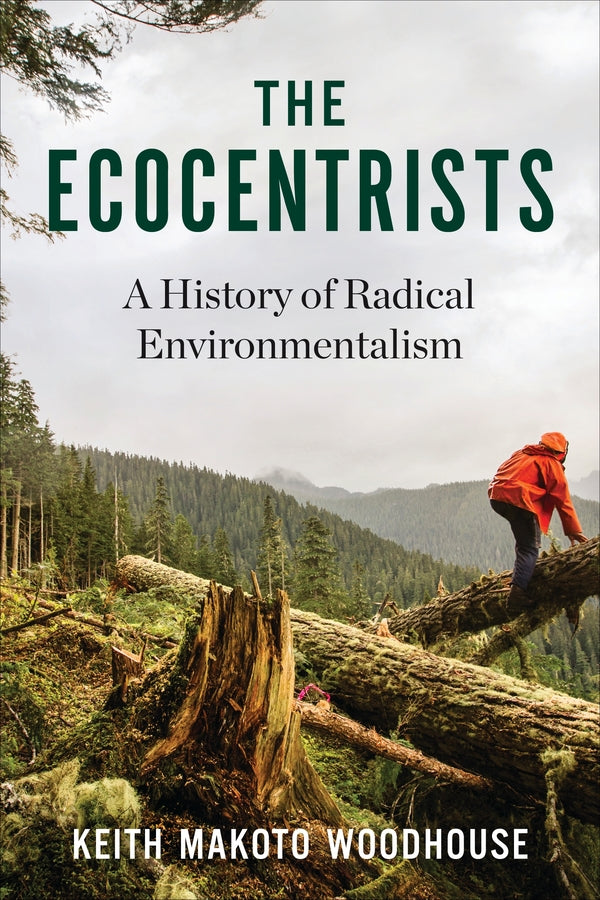The Ecocentrists: A History of Radical Environmentalism cover