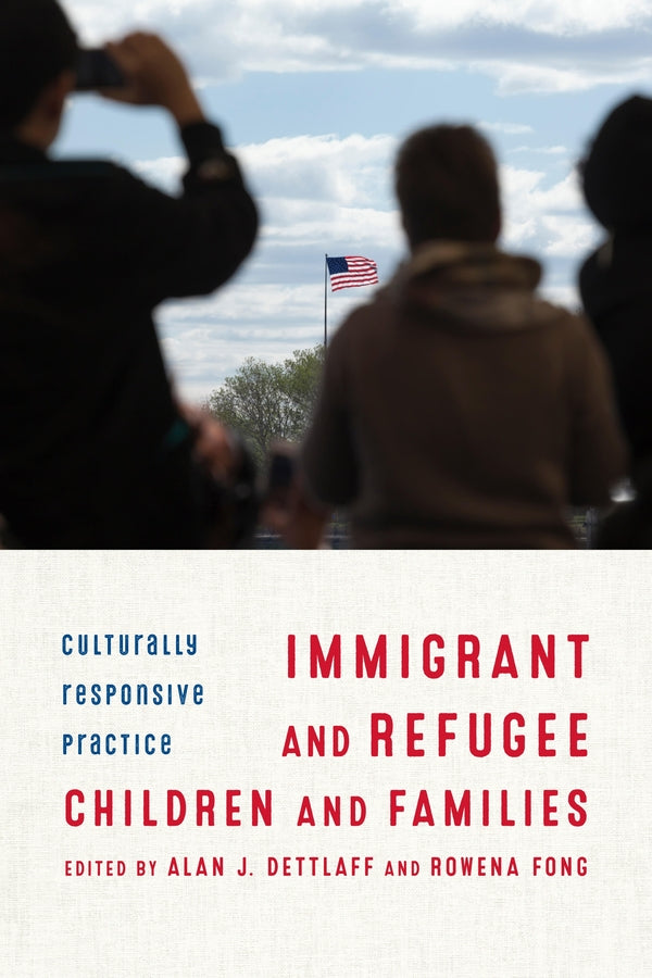 Immigrant and Refugee Children and Families: Culturally Responsive Practice cover