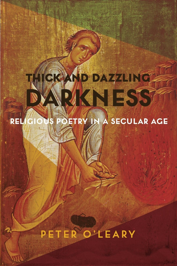 Thick and Dazzling Darkness: Religious Poetry in a Secular Age cover
