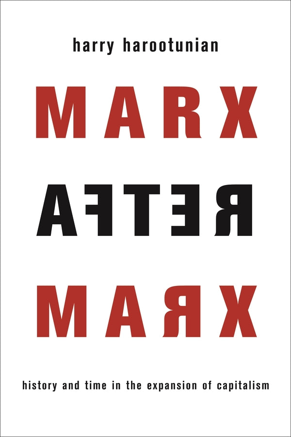 Marx After Marx: History and Time in the Expansion of Capitalism cover