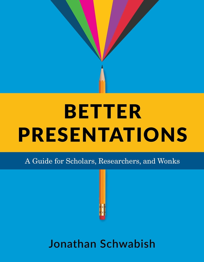Better Presentations: A Guide for Scholars, Researchers, and Wonks cover