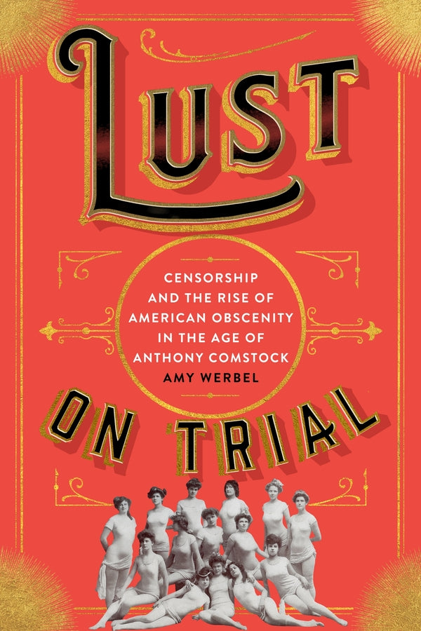 Lust on Trial: Censorship and the Rise of American Obscenity in the Age of Anthony Comstock cover