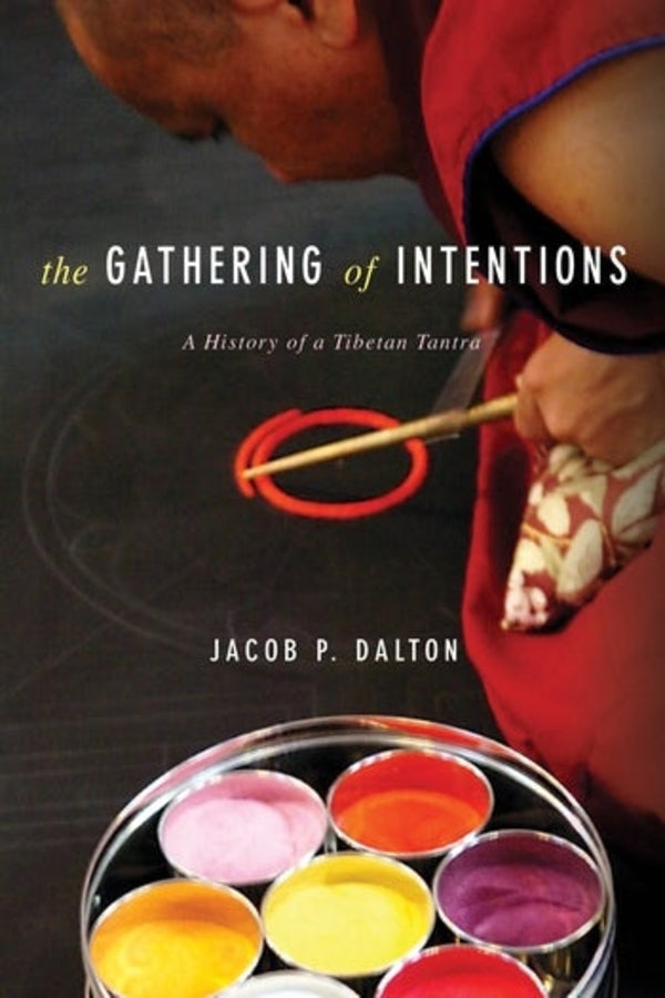 The Gathering of Intentions: A History of a Tibetan Tantra cover