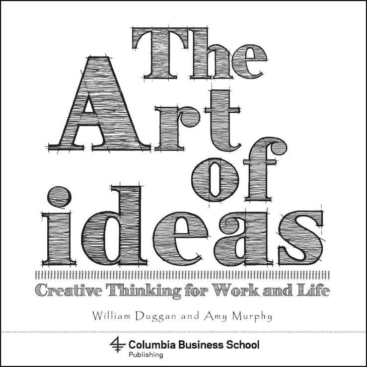 The Art of Ideas: Creative Thinking for Work and Life cover