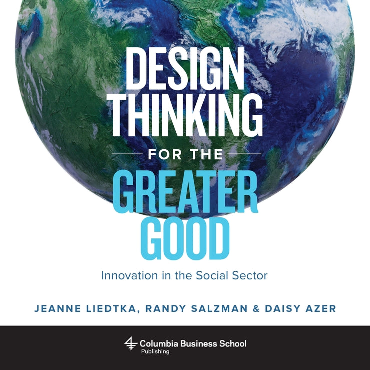 Design Thinking for the Greater Good: Innovation in the Social Sector cover
