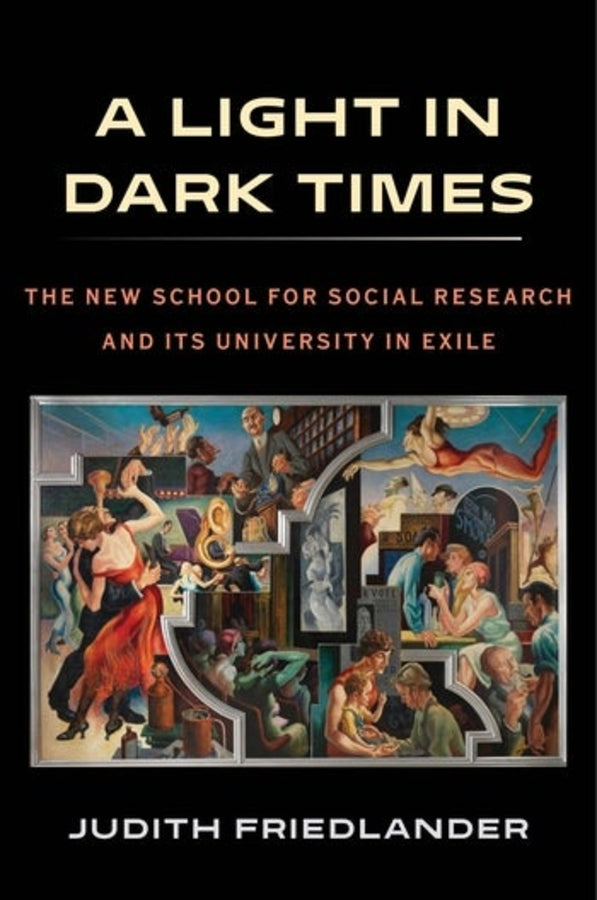 A Light in Dark Times: The New School for Social Research and Its University in Exile cover