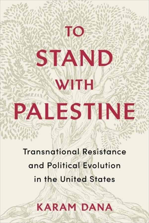 To Stand with Palestine: Transnational Resistance and Political Evolution in the United States cover