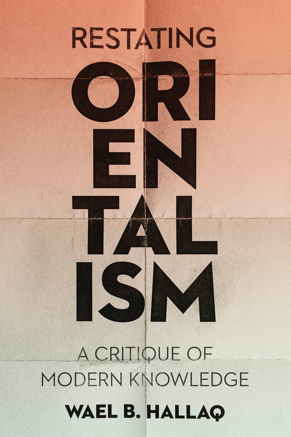 Restating Orientalism: A Critique of Modern Knowledge cover