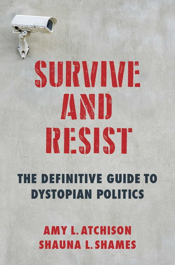 Survive and Resist: The Definitive Guide to Dystopian Politics cover