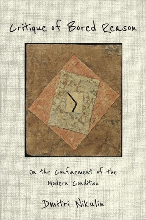 Critique of Bored Reason: On the Confinement of the Modern Condition cover