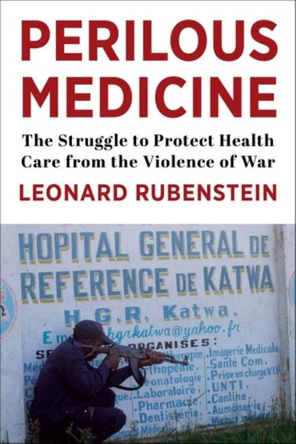 Perilous Medicine: The Struggle to Protect Health Care from the Violence of War cover