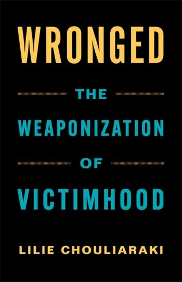 Wronged: The Weaponization of Victimhood cover