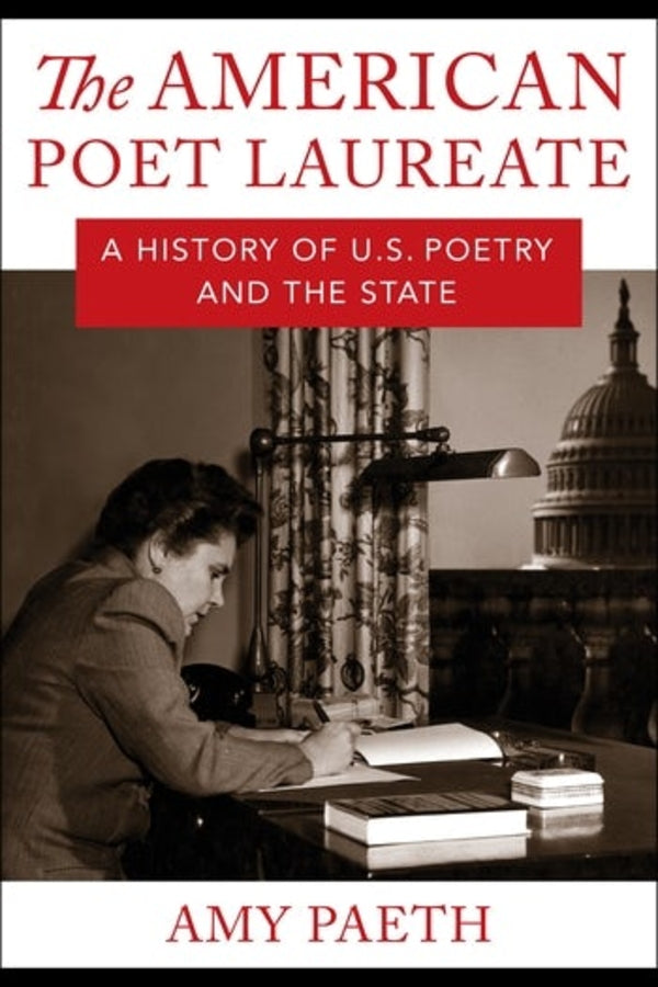 The American Poet Laureate: A History of U.S. Poetry and the State cover