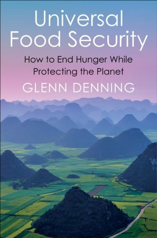 Universal Food Security: How to End Hunger While Protecting the Planet cover