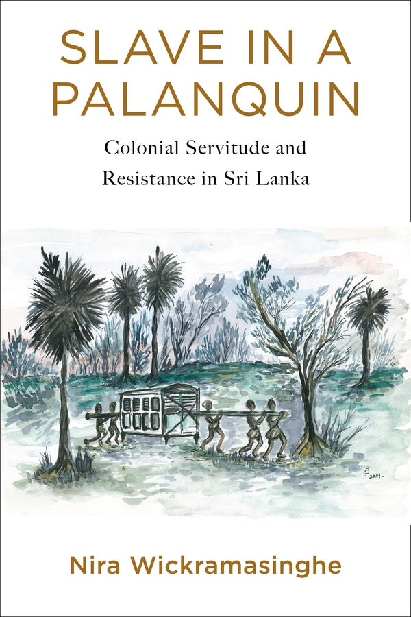Slave in a Palanquin: Colonial Servitude and Resistance in Sri Lanka cover