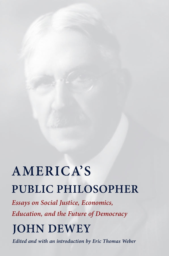 America's Public Philosopher: Essays on Social Justice, Economics, Education, and the Future of Democracy cover