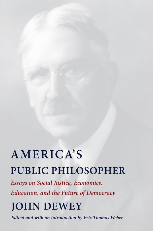 America's Public Philosopher: Essays on Social Justice, Economics, Education, and the Future of Democracy cover