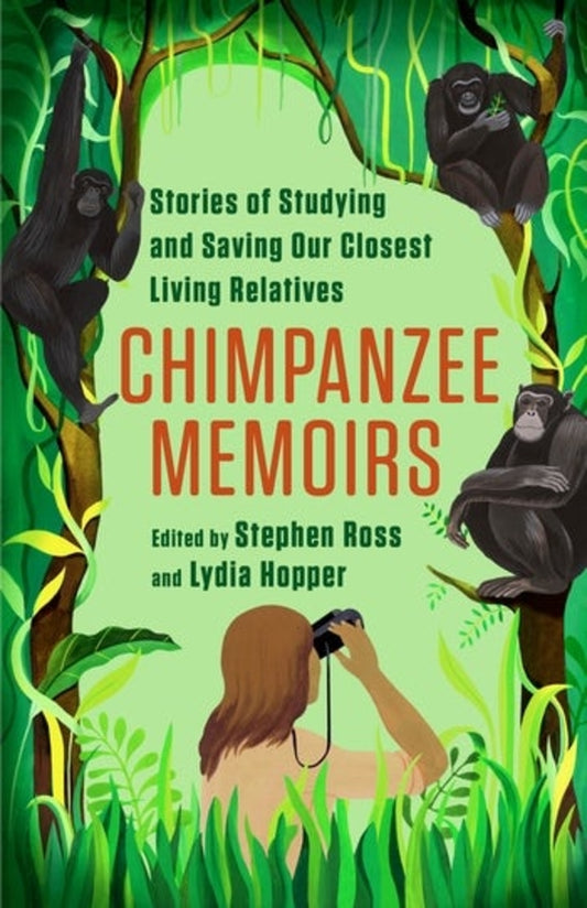 Chimpanzee Memoirs: Stories of Studying and Saving Our Closest Living Relatives cover