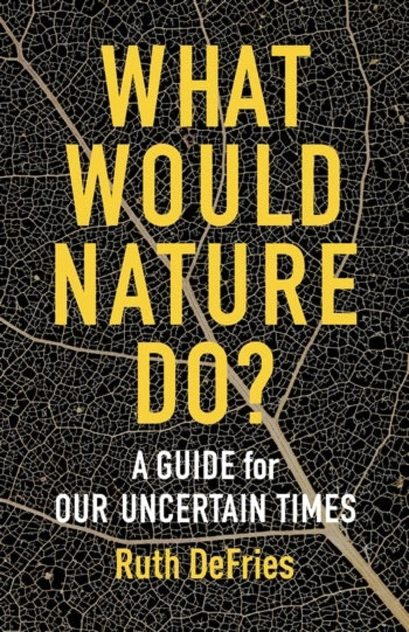 What Would Nature Do?: A Guide for Our Uncertain Times cover
