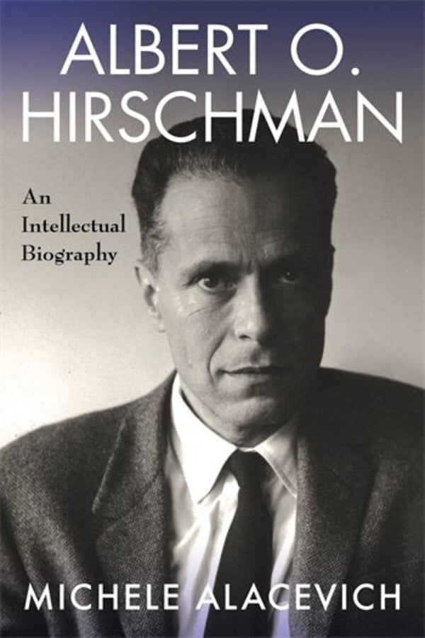 Albert O. Hirschman: An Intellectual Biography cover