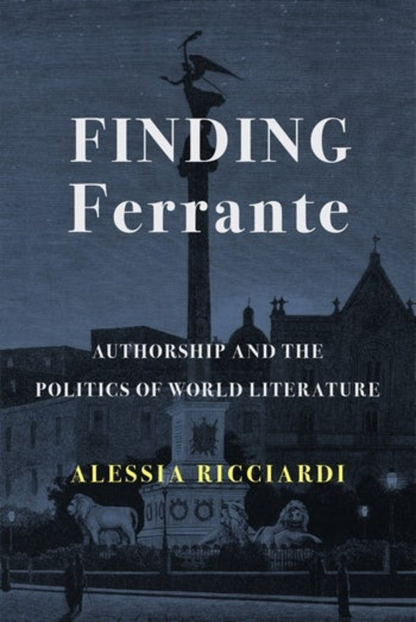 Finding Ferrante: Authorship and the Politics of World Literature cover