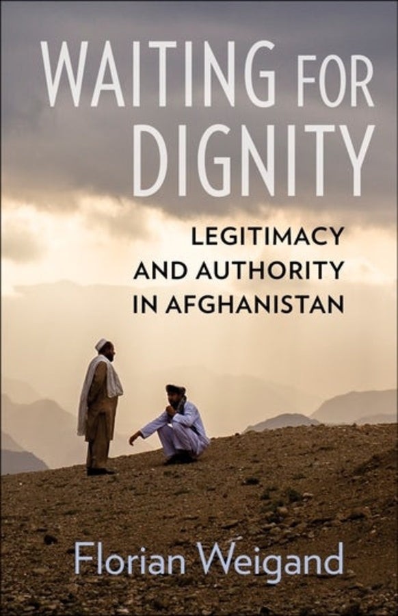 Waiting for Dignity: Legitimacy and Authority in Afghanistan cover