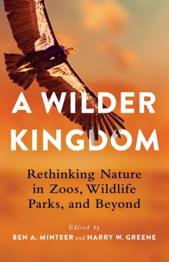 A Wilder Kingdom: Rethinking Nature in Zoos, Wildlife Parks, and Beyond cover