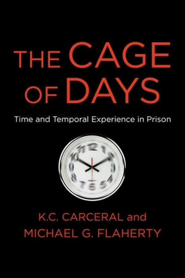 The Cage of Days: Time and Temporal Experience in Prison cover