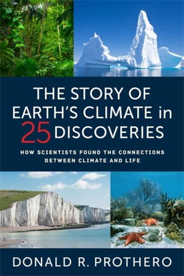 The Story of Earth's Climate in 25 Discoveries: How Scientists Found the Connections Between Climate and Life cover
