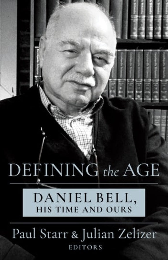 Defining the Age: Daniel Bell, His Time and Ours cover