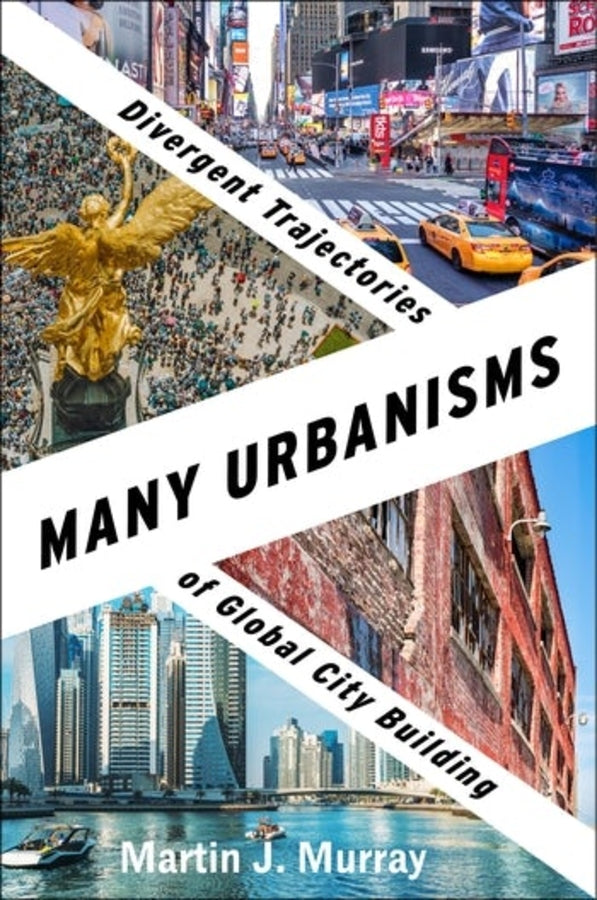 Many Urbanisms: Divergent Trajectories of Global City Building cover