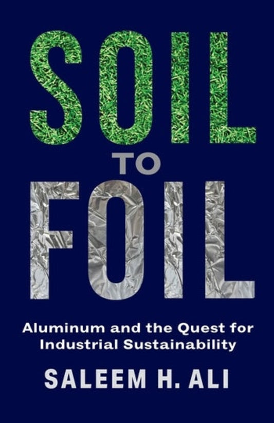 Soil to Foil: Aluminum and the Quest for Industrial Sustainability cover
