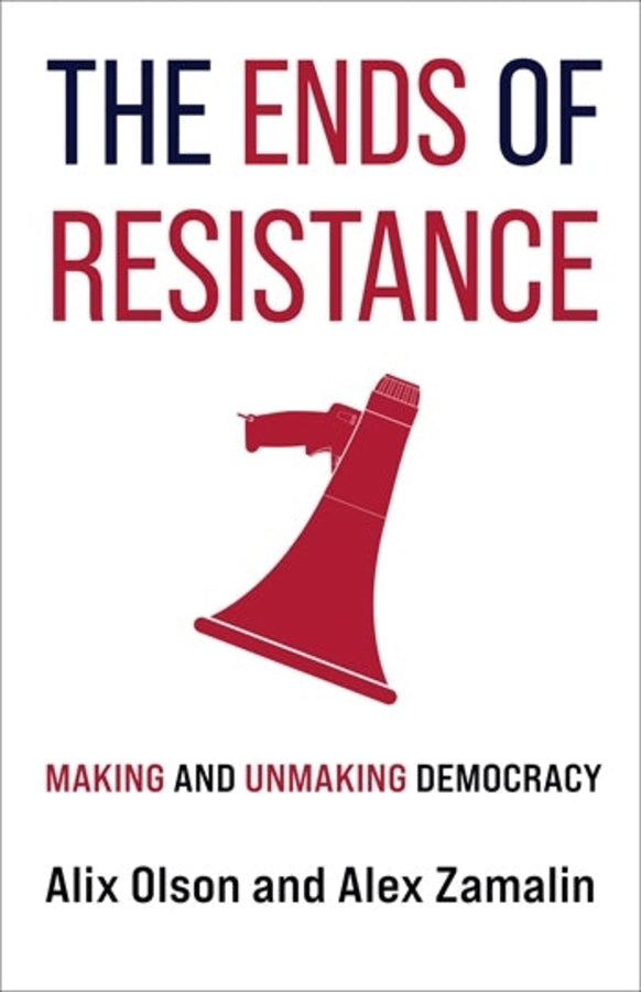The Ends of Resistance: Making and Unmaking Democracy cover