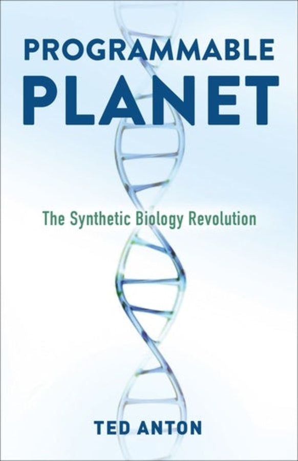 Programmable Planet: The Synthetic Biology Revolution cover