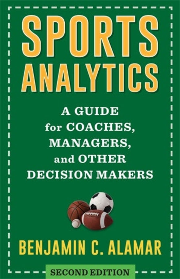Sports Analytics: A Guide for Coaches, Managers, and Other Decision Makers cover
