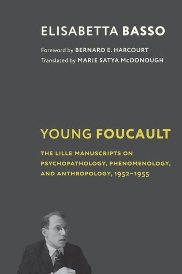 Young Foucault: The Lille Manuscripts on Psychopathology, Phenomenology, and Anthropology, 19521955 cover
