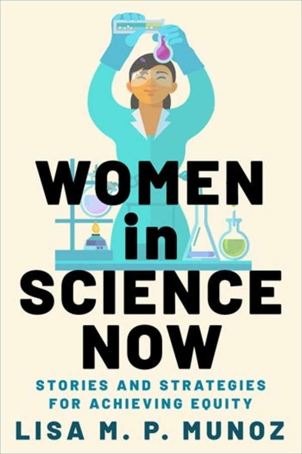 Women in Science Now: Stories and Strategies for Achieving Equity cover