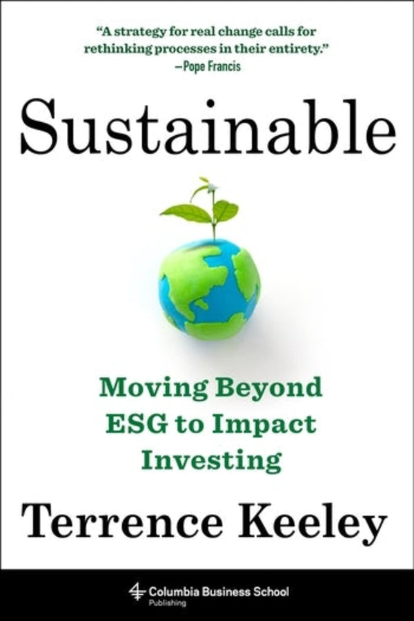 Sustainable: Moving Beyond ESG to Impact Investing cover