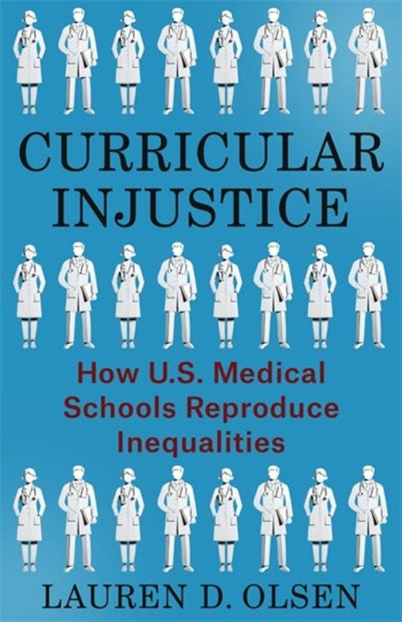 Curricular Injustice: How U.S. Medical Schools Reproduce Inequalities cover