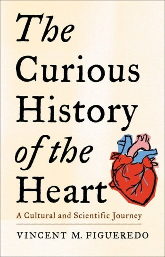 The Curious History of the Heart: A Cultural and Scientific Journey cover