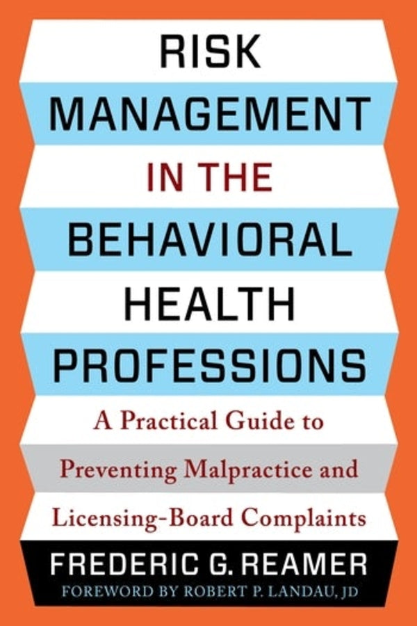 Risk Management in the Behavioral Health Professions: A Practical Guide to Preventing Malpractice and Licensing-Board Complaints cover